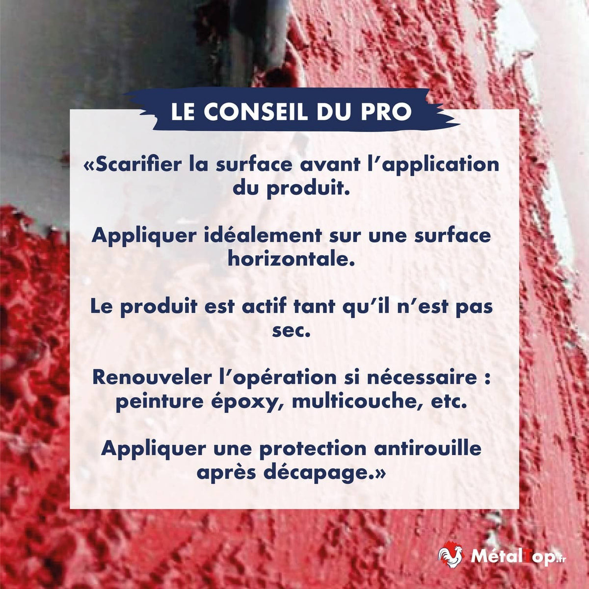 Conseils pro : scarifier la surface, appliquer à l'horizontale, antirouille après décapage