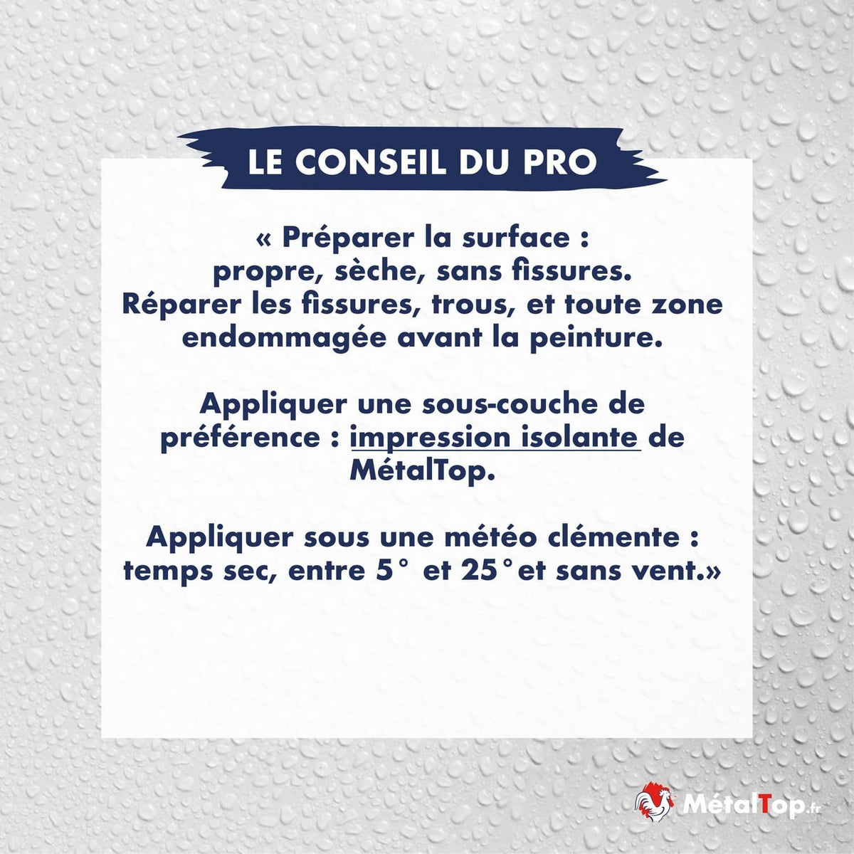 Conseils MétalTop : surface propre et sèche, impression isolante, application entre 5° et 25°C